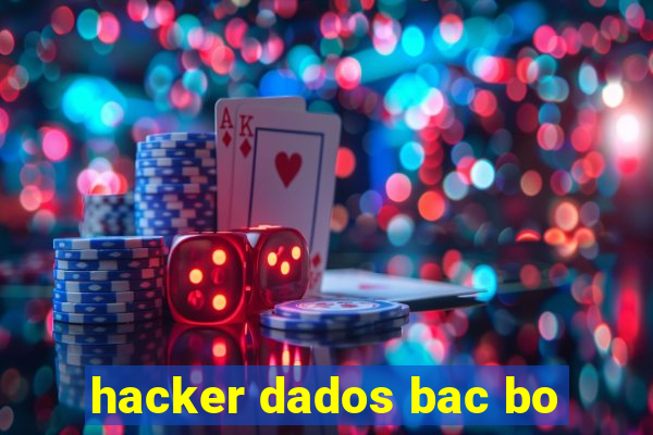 hacker dados bac bo